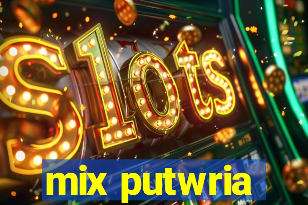 mix putwria